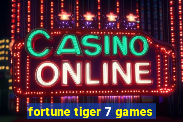 fortune tiger 7 games